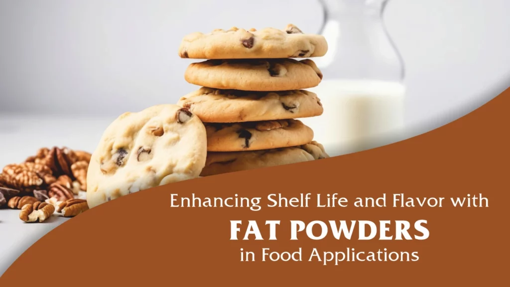 Enhancing Shelf Life and Flavor with Fat Powders in Food Applications